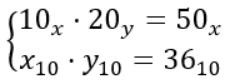 Система соотношений: 10 с основанием x · 20 с основанием y = 50 с основанием x; x · y = 36 в десятичной системе — задание 1